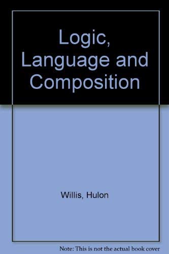 Beispielbild fr Logic, Language, and Composition zum Verkauf von Better World Books