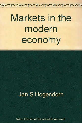 Stock image for Markets in the Modern Economy : An Introduction to Microeconomics for sale by Better World Books