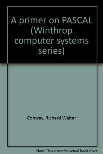 9780876266755: A primer on PASCAL (Winthrop computer systems series)