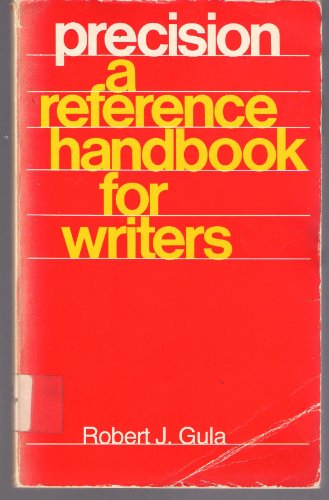 9780876267141: Precision, a reference handbook for writers [Paperback] by Gula, Robert J