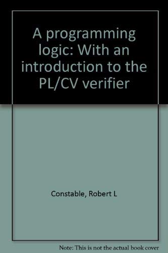 9780876267264: A programming logic: With an introduction to the PL/CV verifier