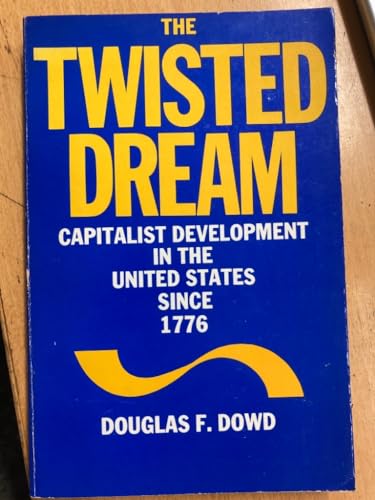 Beispielbild fr The twisted dream: capitalist development in the United States since 1776 zum Verkauf von Wonder Book