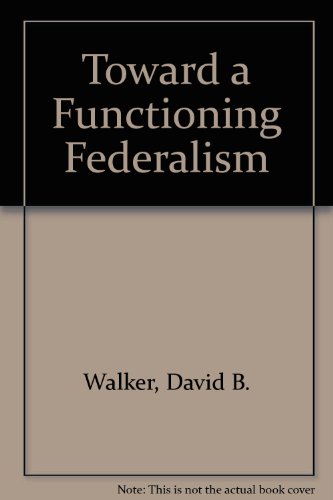 Beispielbild fr Toward a functioning federalism (Winthrop foundations of public management series) zum Verkauf von Wonder Book