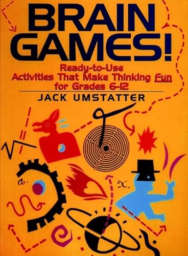 Imagen de archivo de Brain Games! : Ready-to-Use Activities That Make Thinking Fun for Grades 6-12 a la venta por Better World Books