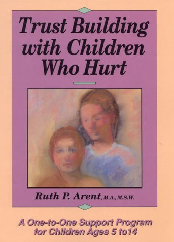 Beispielbild fr Trust Building With Children Who Hurt: A One-To-One Support Program for Children Ages 5 to 14 zum Verkauf von Wonder Book