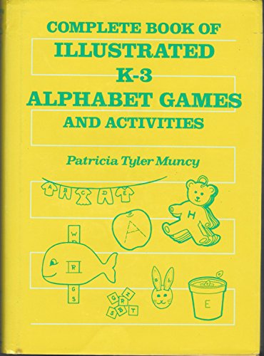Beispielbild fr Complete Book of Illustrated K-3 Alphabet Games and Activities zum Verkauf von Better World Books