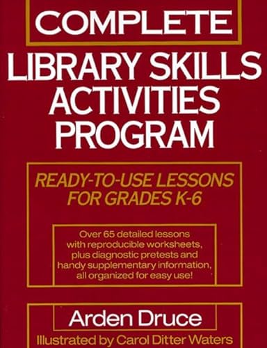 Beispielbild fr Complete Library Skills Activities Program : Ready-to-Use Lessons for Grades K-6 zum Verkauf von Better World Books