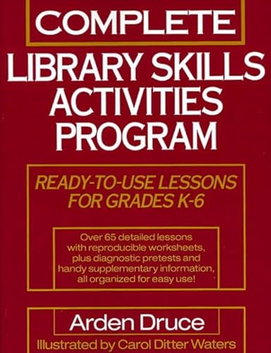 Stock image for Complete Library Skills Activities Program : Ready-to-Use Lessons for Grades K-6 for sale by Better World Books