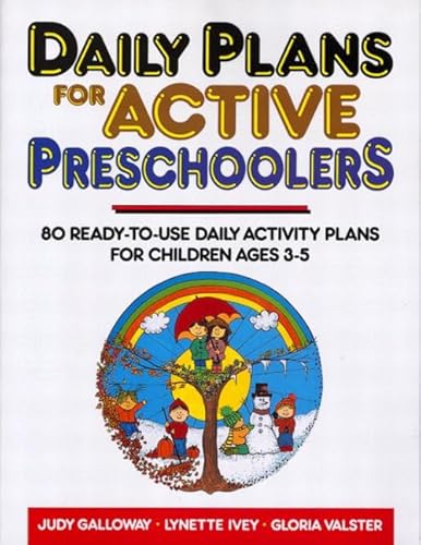 Stock image for Daily Plans for Active Preschoolers : 80 Ready-to-Use Daily Activity Plans for Children Ages 3-5 for sale by Better World Books