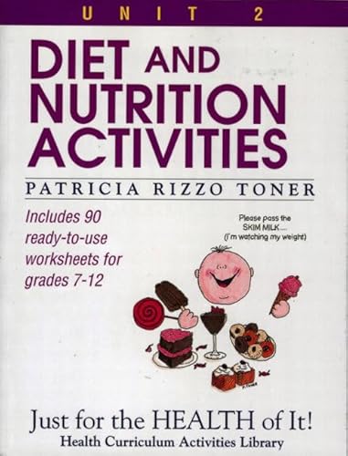 Imagen de archivo de Diet and Nutrition Activities: Just for the Health of It, Unit 2 (Health Curriculum Activities Library) a la venta por SecondSale