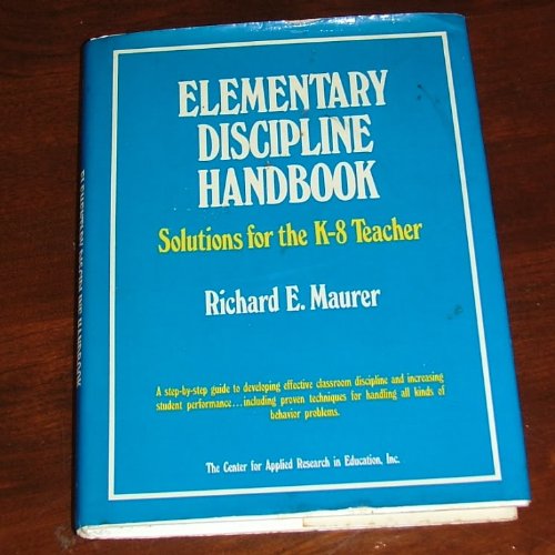 Stock image for Elementary Discipline Handbook: Solutions for the K-8 Teacher for sale by ThriftBooks-Dallas
