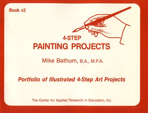 4-Step Painting Projects, Book #2: Portfolio of Illustrated 4-Step Art Projects