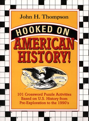 Stock image for Hooked on American History!: 101 Crossword Puzzle Activities Based on U.S. History from Pre-Exploration to the 1990's for sale by SecondSale