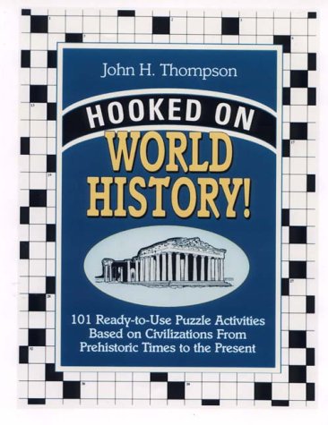 Stock image for Hooked on World History!: 101 Ready-To-Use Puzzle Activities Based on Civilizations from Prehistoric Times to the Present for sale by Wonder Book