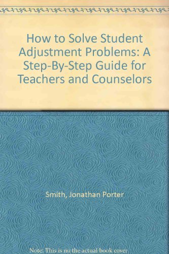 Stock image for How to Solve Student Adjustment Problems: A Step-By-Step Guide for Students and Counselors for sale by The Yard Sale Store