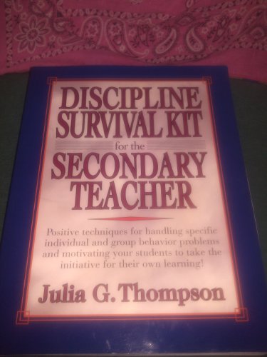 Discipline Survival Kit for the Secondary Teacher (J-B Ed: Survival Guides) (9780876284346) by Thompson, Julia G.