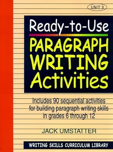 9780876284841: Ready–to–Use Paragraph Writing Activities: Unit 3, Includes 90 Sequential Activities for Building Paragraph Writing Skills in Grades 6 through 12 (J–B Ed: Ready–to–Use Activities)