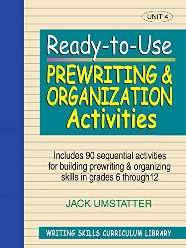 9780876284858: Ready-to-Use Prewriting and Organization Activities: Unit 4, Includes 90 Sequential Activities for Building Prewriting and Organizing Skills in Grades 6 through 12