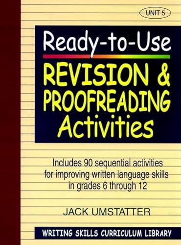 Beispielbild fr Ready"to"Use Revision and Proofreading Activities: Unit 5, Includes 90 Sequential Activities for Improving Written Language Skills in Grades 6 through 12 (J"B Ed: Ready"to"Use Activities) zum Verkauf von WorldofBooks