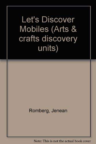 Stock image for Let's Discover Mobiles (Arts and Crafts Discovery Units Series) for sale by The Warm Springs Book Company