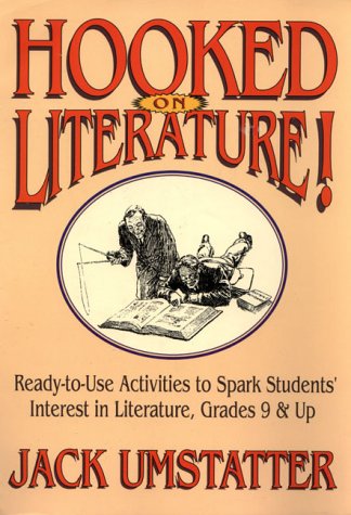 Stock image for Hooked on Literature!: Ready-To-Use Activities and Materials to Spark Students' Interest in Literature, Grades 9 and Up for sale by ThriftBooks-Atlanta