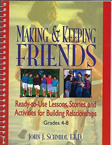 Stock image for Making Keeping Friends: Ready-to-Use Lessons, Stories, and Activities for Building Relationships, Grades 4-8 for sale by Off The Shelf