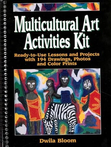 Multicultural Art Activities Kit: Ready-To-Use Lessons and Projects With 20 Full-Color Prints
