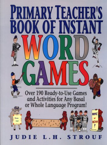 Imagen de archivo de Primary Teacher's Book of Instant Word Games: Over 190 Ready-To-Use Games and Activities for Any Basal or Whole Language Program! a la venta por First Choice Books