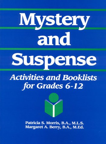 Mystery and Suspense: Activities and Booklists for Grades 6-12 (Young Adult Reading Activities Library) (9780876286036) by Morris, Patricia S.; Berry, Margaret