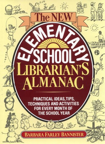 Beispielbild fr New Elementary School Librarian's Almanac : Practical Ideas, Tips, Techniques and Activities for Every Month of the School Year zum Verkauf von Better World Books