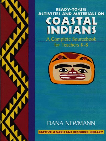 9780876286098: Ready-To-Use Activities and Materials on Coastal Indians: A Complete Sourcebook for Teachers K-8 (Native Americans Resource Library)