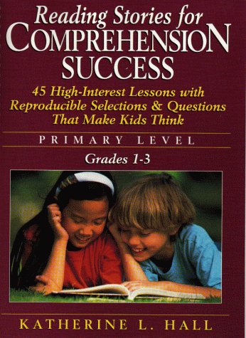 Beispielbild fr Reading Stories for Comprehension Success : 45 High-Interest Lessons with Reproducible Selections and Questions That Make Kids Think zum Verkauf von Better World Books