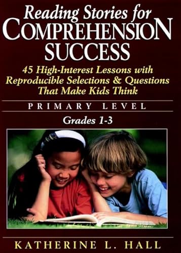 Stock image for Reading Stories for Comprehension Success: Primary Level, Grades 1-3 for sale by SecondSale
