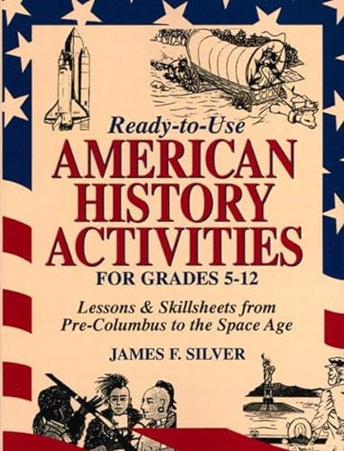Beispielbild fr Ready-to-Use American History Activities for Grades 5-12 : Lessons and Skill Sheets from Pre-Columbus to the Space Age zum Verkauf von Better World Books