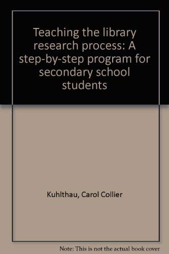 Beispielbild fr Teaching the Library Research Process : A Step-by-Step Program for Secondary School Students zum Verkauf von Better World Books