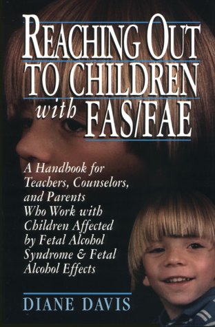 Imagen de archivo de Reaching Out to Children with FAS - FAE : A Handbook for Teachers, Counselors, and Parents Who Live and Work with Children Affected by Fetal Alcohol Syndrome and Fetal Alcohol Effects a la venta por Better World Books