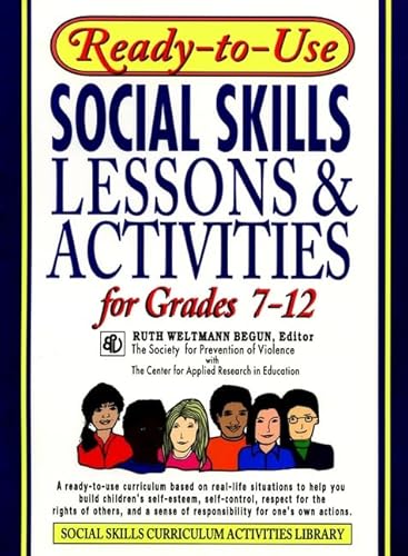 9780876288665: Ready-To-Use Social Skills Lessons & Activities for Grades 7-12: A Ready-To-Use Curriculum Based on Real-Life Situations to Help You Build Student's ... Respect for the Rights of Others, and a