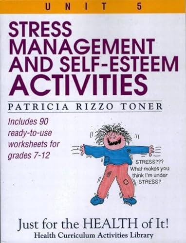 Stress-Management and Self-Esteem Activities: Just for the Health of It, Unit 5 (Health Curriculum Activities Library) - Toner, Patricia Rizzo