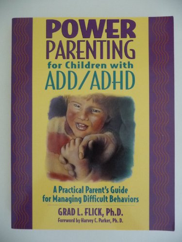 Stock image for Power Parenting for Children with ADD/ADHD: A Practical Parent's Guide for Managing Difficult Behaviors for sale by SecondSale