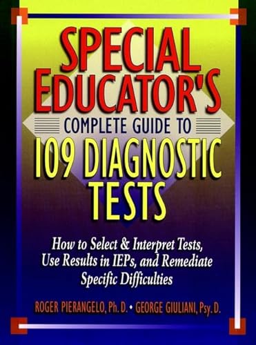 Beispielbild fr Special Educator's Complete Guide to 109 Diagnostic Tests : How to Select and Interpret Tests, Use Results in IEPs and Remediate Specific Difficulties zum Verkauf von Better World Books