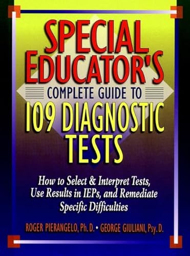 Stock image for Special Educator's Complete Guide to 109 Diagnostic Tests : How to Select and Interpret Tests, Use Results in IEPs and Remediate Specific Difficulties for sale by Better World Books