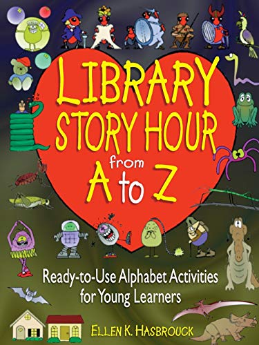 Library Story Hour from A to Z, Ready-to-Use Alphabet activities for young learners