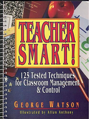 Beispielbild fr Teacher Smart!: 125 Tested Techniques for Classroom Management & Control zum Verkauf von Wonder Book