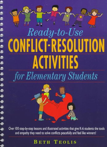 9780876289181: Ready-to-Use Conflict-Resolution Activities for Elementary Students: Over 100 Step-by-Step Lessons and Illustrated Activities That Give Grades K-6 ... Solve Conflicts with Empathy and Feel Like W