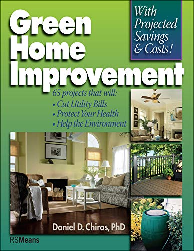 Stock image for Green Home Improvement: 65 Projects That Will Cut Utility Bills, Protect Your Health & Help the the Environment (RSMeans) for sale by Wonder Book