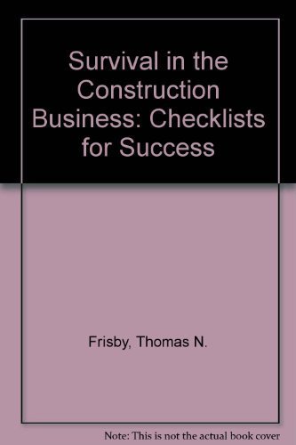 Beispielbild fr Survival in the Construction Business: Checklists for Success zum Verkauf von Ageless Pages