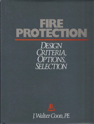 Fire Protection: Design Criteria, Options, Selection