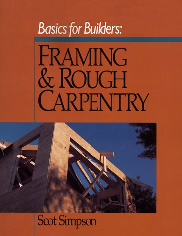 Imagen de archivo de Basics for Builders: Framing and Rough Carpentry a la venta por HPB-Emerald