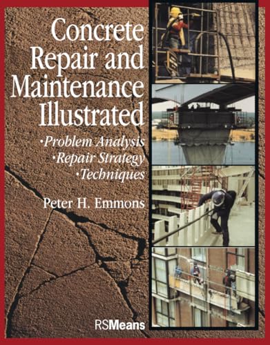 

Concrete Repair and Maintenance Illustrated : Problem Analysis, Repair Strategy, Techniques