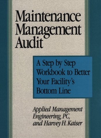 Imagen de archivo de Maintenance Management Audit: A Step-By-Step Workbook to Better Your Facility's Bottom Line a la venta por HPB-Red